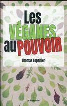 Couverture du livre « Les véganes au pouvoir » de Thomas Lepeltier aux éditions Le Pommier