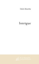 Couverture du livre « INTRIGUE » de Claire Bourely aux éditions Le Manuscrit