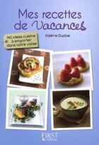 Couverture du livre « Mes recettes de vacances » de Duclos Valerie aux éditions First