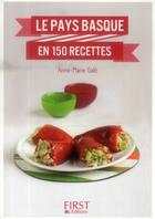 Couverture du livre « Le Pays Basque en 150 recettes » de Anne-Marie Gale aux éditions First