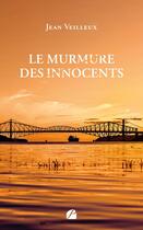 Couverture du livre « Le murmure des innocents » de Jean Veilleux aux éditions Editions Du Panthéon