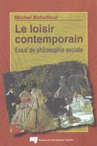 Couverture du livre « Le loisir contemporain ; essai de philosophie sociale » de Michel Bellefleur aux éditions Pu De Quebec