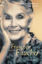 Couverture du livre « Françoise faucher ; biographie » de A Villeneuve et M Fauch aux éditions Les Ditions Qubec Amrique