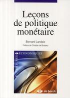 Couverture du livre « Leçons de politique monétaire » de Bernard Landais aux éditions De Boeck Superieur