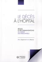 Couverture du livre « Le décès à l'hôpital ; règles et recommendations à l'usage des personnels » de Marc Dupont et Annick Macrez aux éditions Presses De L'ehesp