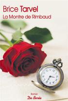 Couverture du livre « La montre de Rimbaud » de Brice Tarvel aux éditions De Boree
