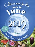 Couverture du livre « Cultiver son jardin avec la lune (édition 2019) » de Alice Delvaille aux éditions Artemis