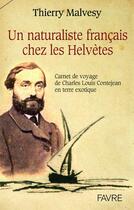 Couverture du livre « Un naturaliste français chez les Helvètes » de Thierry Malvesy aux éditions Favre