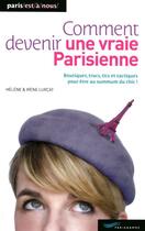 Couverture du livre « Comment devenir une vraie Parisienne » de Irène Lurçat et Helene Lurcat aux éditions Parigramme