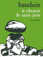 Couverture du livre « Le Chemin de Saint-Jean » de Edmond Baudoin aux éditions L'association