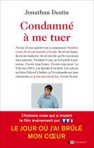 Couverture du livre « Condamné à me tuer » de Jonathan Destin aux éditions Xo