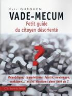 Couverture du livre « Vade-mecum : petit guide du citoyen désorienté » de Eric Gueguen aux éditions L'esprit Du Temps