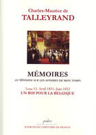 Couverture du livre « Mémoires ou opinion sur les affaires de mon temps t.6 (1831-1832) ; un roi pour la Belgique » de Talleyrand aux éditions Paleo