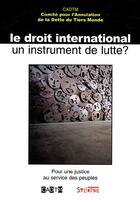 Couverture du livre « Le droit international, un instrument de lutte ? pour une justice au service des peuples » de Virginie De Romanet aux éditions Syllepse