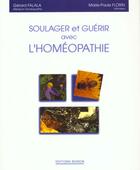 Couverture du livre « Soulager et guerir avec l'homeopathie » de Falala aux éditions Boiron