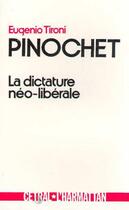 Couverture du livre « Pinochet ; la dictature néo-libérale » de Eugenio Tironi aux éditions L'harmattan