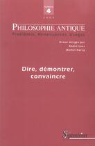 Couverture du livre « Philosophie antique n.4 : dire, demontrer, convaincre » de Revue Philosophie Antique aux éditions Pu Du Septentrion