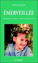 Couverture du livre « Émerveillée ; témoignage sur l'annonce de Dieu aux petits enfants » de Amelie Duryer aux éditions Le Laurier