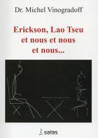 Couverture du livre « Erickson, lao tseu et nous et nous et nous... » de Michel Vinogradoff aux éditions Satas