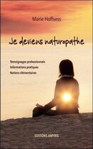Couverture du livre « Je deviens naturopathe ; temoignages professionnels » de Marie Hoffsess aux éditions Amyris