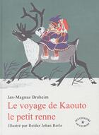 Couverture du livre « Le voyage de Kaouto le petit renne » de Jan-Magnus Bruheim et Reidar Johan Berle aux éditions Circonflexe