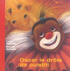Couverture du livre « Oscar Le Drole De Ouistiti » de Lucie Papineau et Marisol Sarrazin aux éditions Heritage - Dominique Et Compagnie
