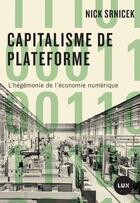 Couverture du livre « Capitalisme de plateforme ; l'hégémonie de l'économie numérique » de Nick Srnicek aux éditions Lux Éditeur