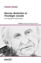 Couverture du livre « Murray Bookchin et l'écologie sociale ; une biographie intellectuelle » de Vincent Gerber aux éditions Ecosociete