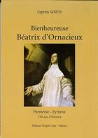 Couverture du livre « Bienheureuse Beatrix d'Ornacieux » de Gineys Cyprien aux éditions Peuple Libre