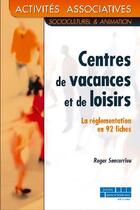 Couverture du livre « Centres de vacances et de loisirs ; la réglementation en 92 fiches » de Roger Soncarrieu aux éditions Juris Editions