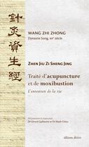 Couverture du livre « Traité d'acupuncture et de moxibustion ; l'entretien de la vie » de Zhi Zhong Wang aux éditions Desiris