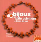Couverture du livre « 50 bijoux en pâte polymère à dévorer des yeux » de Magali Thiebaud aux éditions Creapassions.com