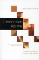 Couverture du livre « L'espérance légitime » de Walter Jean-Baptiste aux éditions Institut Universitaire Varenne