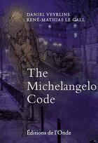 Couverture du livre « The michelangelo code - roman » de Veyblins Daniel aux éditions De L'onde