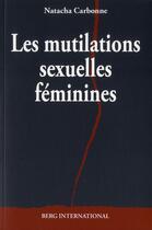 Couverture du livre « Les mutilations sexuelles feminines » de Natacha Carbonne aux éditions Berg International