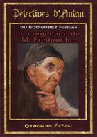 Couverture du livre « Le coup d'oeil de M. Piédouche » de Fortune Du Boisgobey aux éditions Oxymoron