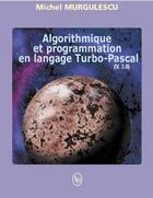 Couverture du livre « Algorithme et programmation en langage Turbo-Pascal » de Michel Murgulescu aux éditions Loze Dion