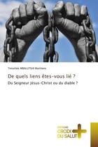 Couverture du livre « De quels liens etes-vous lie ? - du seigneur jesus-christ ou du diable ? » de Mbalutshi Marthens T aux éditions Croix Du Salut