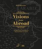 Couverture du livre « Visions from abroad historical and contemporary representations of arabia » de Khazindar Mona aux éditions Skira