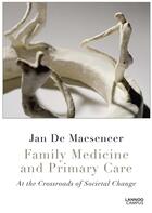 Couverture du livre « Family medicine and primary care ; at the crossroads of societal change » de Jan De Maeseneer aux éditions Lannoo