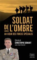 Couverture du livre « Soldat de l'ombre : au coeur des forces spéciales » de Jean Guisnel et Christophe Gomart aux éditions Harpercollins