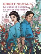 Couverture du livre « La Callas et Pasolini, un amour impossible » de Jean Dufaux et Sara Briotti aux éditions Dupuis