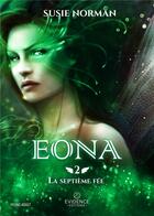 Couverture du livre « La Septième Fée tome 2 Eona : Eona » de Susie Norman aux éditions Evidence Editions