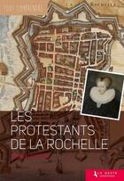 Couverture du livre « Tout comprendre : les protestants de la Rochelle » de Poton Didier aux éditions Geste