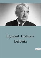 Couverture du livre « Leibniz » de Egmont Colerus aux éditions Shs Editions