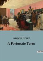 Couverture du livre « A Fortunate Term » de Angela Brazil aux éditions Culturea