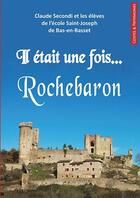 Couverture du livre « Il était une fois Rochebaron » de Claude Secondi aux éditions Idc