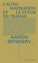 Couverture du livre « L'automatisation et le futur du travail » de Aaron Benanav aux éditions Divergences