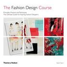 Couverture du livre « The fashion design course principles, practice and techniques (2nd ed) » de Faerm Steven aux éditions Thames & Hudson