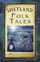 Couverture du livre « Shetland Folk Tales » de Tulloch Lawrence aux éditions History Press Digital